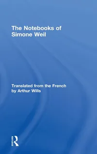 Buy The Notebooks of Simone Weil Hardcover by Simone Weil, Arthur Wills | Routledge | Philosophy & Religion Book — BookShops.in