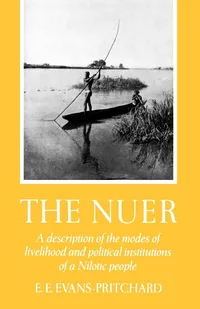 Buy The Nuer: A Description of the Modes of Livelihood and Political Institutions of a Nilotic People by E. E. Evans-Pritchard | Oxford University Press | Hardcover | Sociology Anthropology Textbook — BookShops.in