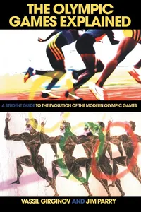 Buy The Olympic Games Explained: A Student Guide to the Evolution of the Modern Olympic Games by Jim Parry & Vassil Girginov | Routledge Hardcover | 1st Edition — BookShops.in