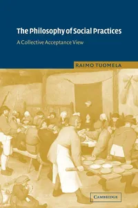 Buy The Philosophy of Social Practices: A Collective Acceptance View by Raimo Tuomela | Cambridge University Press | Hardcover | 1st Edition | Philosophy of Social Science — BookShops.in