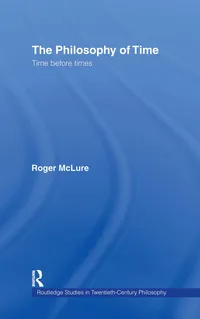 Buy The Philosophy Of Time: Time Before Times by Roger Mclure - Buy Hardcover at Bookshops.in — BookShops.in