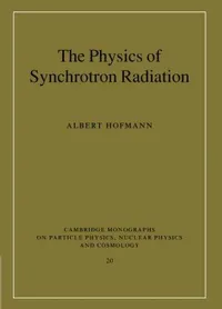 Buy The Physics of Synchrotron Radiation by Albert Hofmann | Cambridge University Press | Hardcover | 1st Edition | Higher Education Physics Textbook — BookShops.in