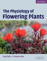 Buy The Physiology of Flowering Plants 4th Edition by Helgi Opik and Stephen Rolfe | Cambridge University Press | Hardcover | Botany Textbook for Undergraduate and Postgraduate Students — BookShops.in