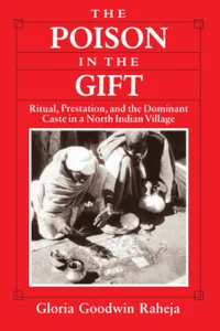 Buy The Poison in the Gift: Ritual Pre-Station and the Dominant Case in a North Indian Village by Gloria Goodwin Raheja | Univ of Chicago Pr | English | Paperback | 9780226707297 — BookShops.in