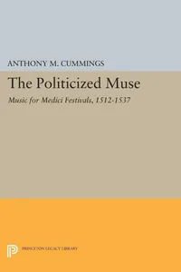 Buy The Politicized Muse: Music for Medici Festivals, 1512-1537 by Anthony M. Cummings | Princeton University Press | English | Paperback | Reprint Edition — BookShops.in