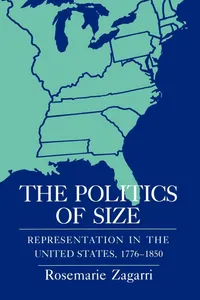 Buy The Politics of Size: Representation in the United States, 1776–1850 by Rosemarie Zagarri | Cornell University Press | Hardcover | Political Science Book — BookShops.in