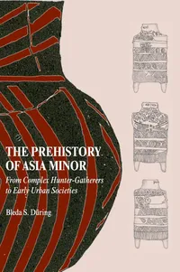 Buy The Prehistory of Asia Minor: From Complex Hunter-Gatherers to Early Urban Societies by Bleda S. During, Cambridge University Press, Hardcover, Archaeology — BookShops.in
