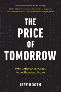 Buy The Price of Tomorrow: Why Deflation is the Key to an Abundant Future by Jeff Booth | Hardcover | Stanley Press | Business & Economics | Economic Conditions — BookShops.in
