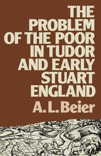 Buy Problem of the Poor in Tudor and Early Stuart England by A. L. Beier | Routledge Hardcover 1st Edition | Economic History Book — BookShops.in