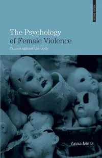 Buy The Psychology of Female Violence: Crimes Against the Body by Anna Motz | Routledge Hardcover | Clinical Psychology Textbook — BookShops.in
