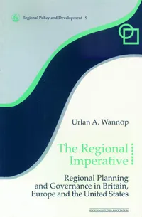 Buy Regional Imperative: Regional Planning and Governance in Britain, Europe and the US by Urlan A. Wannop | Routledge | Hardcover | Government & Political Science Textbook — BookShops.in