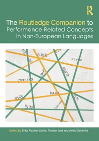 Buy The Routledge Companion to Performance-related Concepts in Non-european Languages (Routledge Advances in Theatre & Performance Studies) | Erika Fischer-Lichte, Torsten Jost, Astrid Schenka | Routledge | Hardcover | 1st Edition | 2025 — BookShops.in