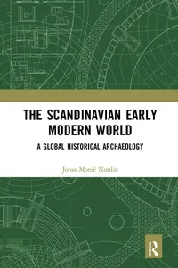 Buy The Scandinavian Early Modern World: A Global Historical Archaeology by Nordin Jonas Monié | Routledge | Hardcover | 1st Edition | Archaeology Textbook — BookShops.in