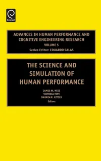 Buy The Science and Simulation of Human Performance: Advances in Human Performance and Cognitive Engineering Research by James W. Ness, Victoria Tepe, Darren R. Ritzer | JAI Press | English | Paperback — BookShops.in