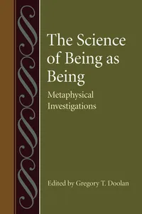 Buy The Science of Being As Being: Metaphysical Investigations by Gregory T. Doolan | Catholic Univ of Amer Pr | English | Paperback | 9780813218861 — BookShops.in