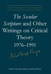 Buy The Secular Scripture And Other Writings on Critical Theory, 1976–1991 by Northrop Frye | Hardcover | University of Toronto Press | Literary Theory — BookShops.in