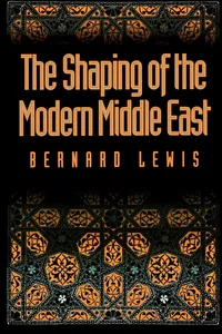 Buy The Shaping of the Modern Middle East by Bernard W. Lewis (Oxford University Press, Hardcover, 1994) - History of Middle East — BookShops.in
