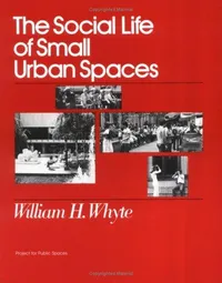 Buy The Social Life of Small Urban Spaces by William H. Whyte | Project for Public Spaces Inc | Hardcover | 8th Edition | Architecture & Urban Planning Book — BookShops.in
