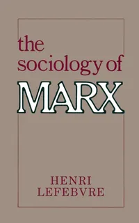 Buy The Sociology of Marx by Henri Lefebvre | Columbia University Press | Sociology Textbook | English Paperback Reprint — BookShops.in
