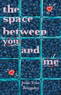 Buy The Space Between You and Me by Julie True Kingsley | Islandport Press | English Paperback | Teen & Young Adult Fiction — BookShops.in