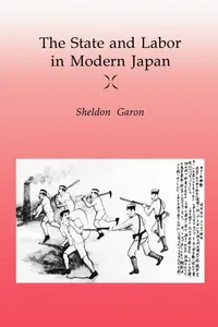 Buy The State and Labor in Modern Japan by Sheldon Garon | Univ of California Pr | Hardcover | Labor Economics Book — BookShops.in