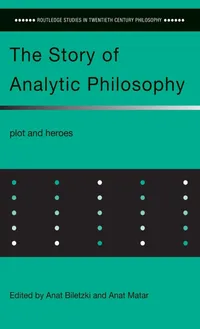 Buy The Story of Analytic Philosophy: Plot and Heroes by Biletzki Anat | Routledge | English Paperback | 1st Edition — BookShops.in