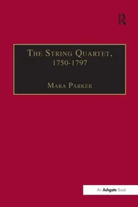 Buy The String Quartet 1750-1797: Four Types of Musical Conversation by Mara Parker | Hardcover | Ashgate | Music History — BookShops.in