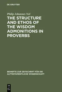 Buy The Structure and Ethos of the Wisdom Admonitions in Proverbs by Philip Johannes Nel | De Gruyter | English | Paperback | Reprint 2014 — BookShops.in