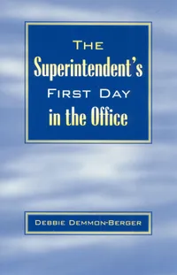 Buy The Superintendent's First Day in the Office by Debbie Demmon-Berger | Rowman & Littlefield Education | English Paperback | School Administration Guide — BookShops.in