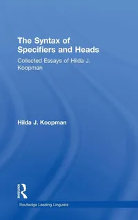 Buy The Syntax of Specifiers and Heads: Collected Essays of Hilda J. Koopman (Routledge Leading Linguists 3) – Hardcover, 1st Edition, English – Higher Education Textbook in Language & Linguistics — BookShops.in