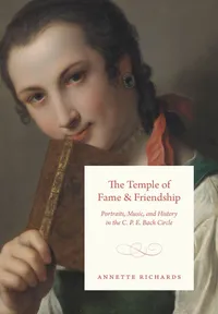 Buy The Temple of Fame and Friendship: Portraits, Music, and History in the C. P. E. Bach Circle by Annette Richards | Hardcover | University of Chicago Press | Music History & Criticism — BookShops.in