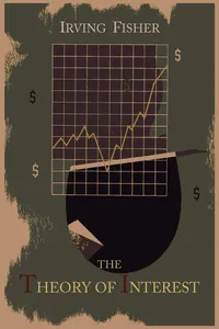 Buy The Theory of Interest by Irving Fisher: Economics of Time Preference and Investment Opportunity (Hardcover, 2012 Reprint) | Bookshops.in — BookShops.in