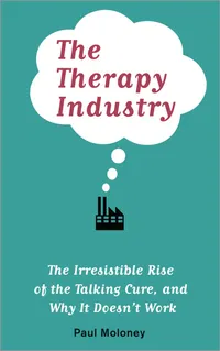 Buy The Therapy Industry by Paul Moloney | Hardcover | Pluto Press | Psychology & Psychotherapy Criticism — BookShops.in