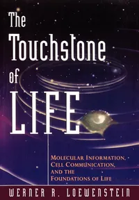 Buy The Touchstone of Life: Molecular Information, Cell Communication, and the Foundations of Life by Werner R. Loewenstein | Oxford University Press | Hardcover | Biology & Life Sciences — BookShops.in