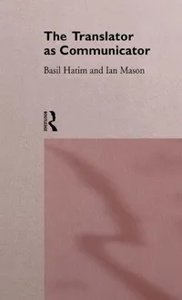 Buy The Translator As Communicator by Basil Hatim and Ian Mason | Routledge | Hardcover | Translation Studies | Reference Book — BookShops.in