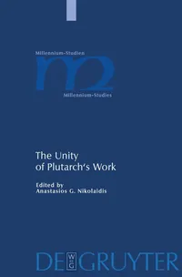 Buy The Unity of Plutarch's Work: Moralia Themes in the Lives by Anastasios Nikolaidis | De Gruyter | English | Paperback | 9783110202496 — BookShops.in