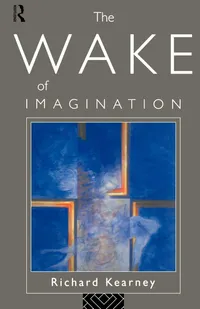 Buy The Wake of Imagination by Richard Kearney | Routledge Hardcover | Literary Theory & Criticism — BookShops.in