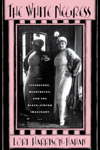 Buy The White Negress: Literature, Minstrelsy, and the Black-Jewish Imaginary by Lori Harrison-Kahan | Rutgers University Press | English | Paperback | Illustrated Edition — BookShops.in
