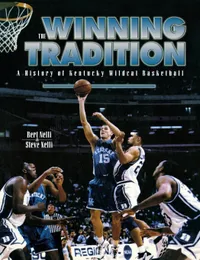 Buy The Winning Tradition: A History of Kentucky Wildcat Basketball by Bert Nelli and Steve Nelli | Univ Pr of Kentucky | English | Paperback | Reprint Edition 2014 — BookShops.in