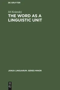 Buy The Word As a Linguistic Unit by Jiří Krámský | Janua Linguarum Series Minor 75 | Mouton De Gruyter | English | Paperback | Reprint 2019 — BookShops.in