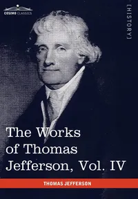 Buy The Works of Thomas Jefferson, Vol. IV: Notes on Virginia II, Correspondence 1782-1786 by Paul L. Ford | Cosimo Classics | Hardcover | English | History — BookShops.in