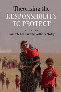 Buy Theorising the Responsibility to Protect by Ramesh Thakur and William Maley | Cambridge University Press | Hardcover | Political Science Textbook — BookShops.in