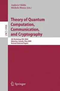 Buy Theory of Quantum Computation, Communication, and Cryptography (English, Andrew Childs | Michele Mosca) — BookShops.in