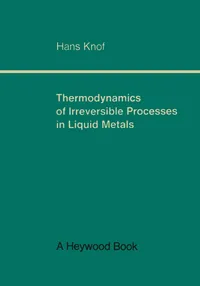 Buy Thermodynamics of Irreversible Processes in Liquid Metals by Hans Knof | Vieweg+Teubner Verlag | 1966 Hardcover | Higher Education Textbook in Mechanics — BookShops.in