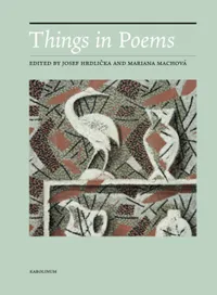 Buy Things in Poems: From the Shield of Achilles to Hyperobjects | Josef Hrdlicka, Mariana Machová, Václav Z. J. Pinkav | Karolinum | English | Paperback — BookShops.in