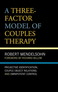 Buy A Three-Factor Model of Couples Therapy by Robert Mendelsohn & Richard Billow | Lexington Books Hardcover | Psychodynamic Couple Psychotherapy for Clinicians — BookShops.in