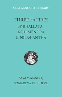 Buy Three Satires (Clay Sanskrit Library): Nila Kantha, Kshemendra, Bhallata – New York University Press, English, Bilingual Edition, 2005, Paperback — BookShops.in