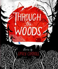 Buy Through the Woods by Emily Carroll | Horror Graphic Novel | Margaret K. McElderry Books | Hardcover | English | 9781442465954 — BookShops.in