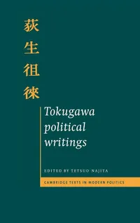 Buy Tokugawa Political Writings by Tetsuo Najita | Cambridge University Press | Hardcover | Political History | Japanese Political Thought — BookShops.in