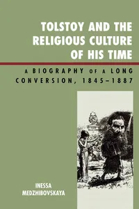 Buy Tolstoy and the Religious Culture of His Time: A Biography of a Long Conversion, 1845-1887 by Inessa Medzhibovskaya | Lexington Books | English | Paperback — BookShops.in